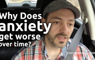 Why does anxiety get worse over time? Steve Zanella
